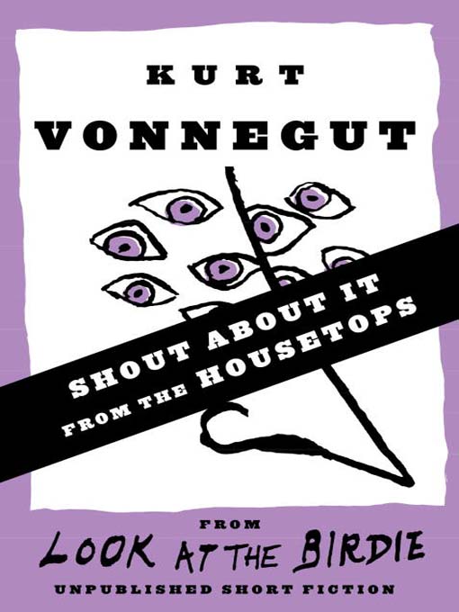 Title details for Shout About It from the Housetops (Stories) by Kurt Vonnegut - Wait list